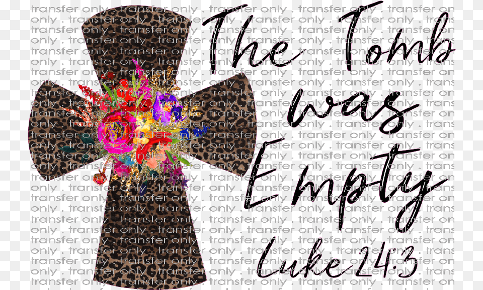 Siser Est 45 The Tomb Was Empty Artificial Flower, Pattern, Accessories, Text, Art Png Image