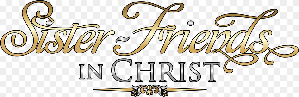 Sister Friends In Christ, Text, Calligraphy, Handwriting Png
