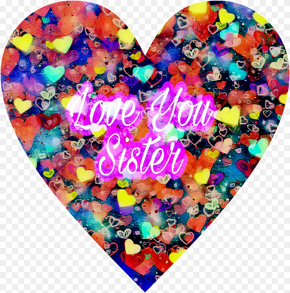 Sister Love Heart Hearts Love Sister Shapes Colorful Heart, Balloon, Food, Sweets Free Transparent Png