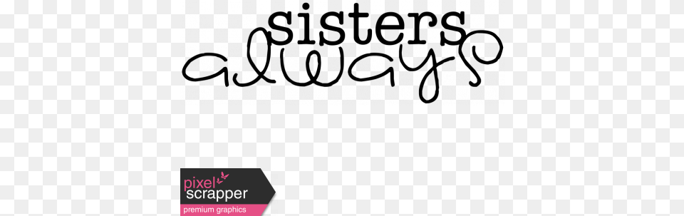 Sisters Always Word Art Sisters Always, Text Free Transparent Png