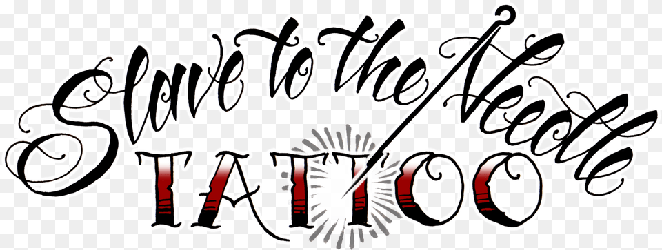 Slave To The Needle Piercing And Tattoo, Calligraphy, Handwriting, Text Free Transparent Png