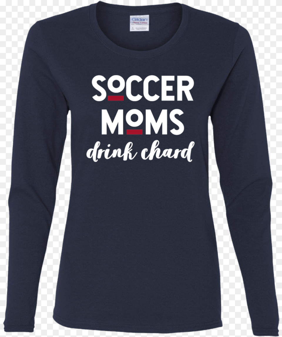 Soccer Moms Drink Chard Long Sleeved T Shirt, T-shirt, Clothing, Sleeve, Long Sleeve Free Png Download