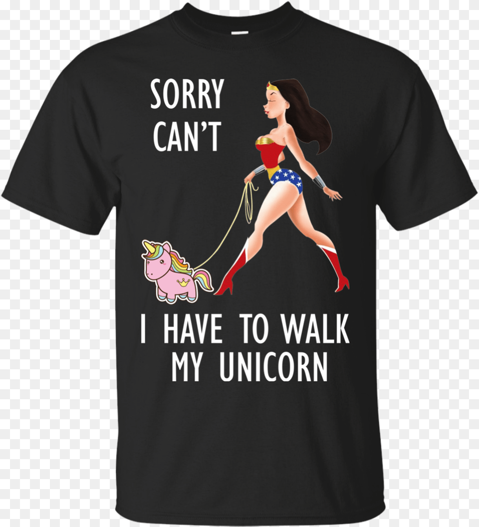 Sorry Can39t I Have To Walk My Unicorn Tshirt Tank You Ve Been Watching Film Huh That39s Cool Watch This, Clothing, T-shirt, Adult, Female Free Png