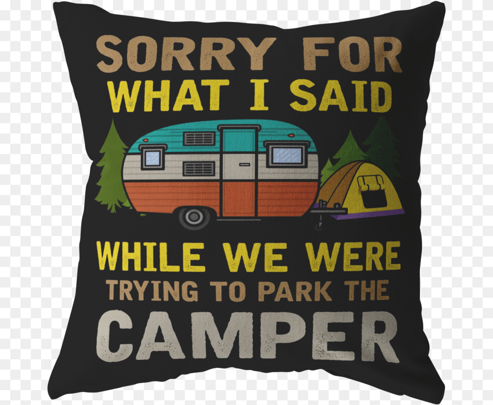 Sorry For What I Said While We Were Trying To Park Cushion, Home Decor, Pillow, Machine, Wheel Free Png