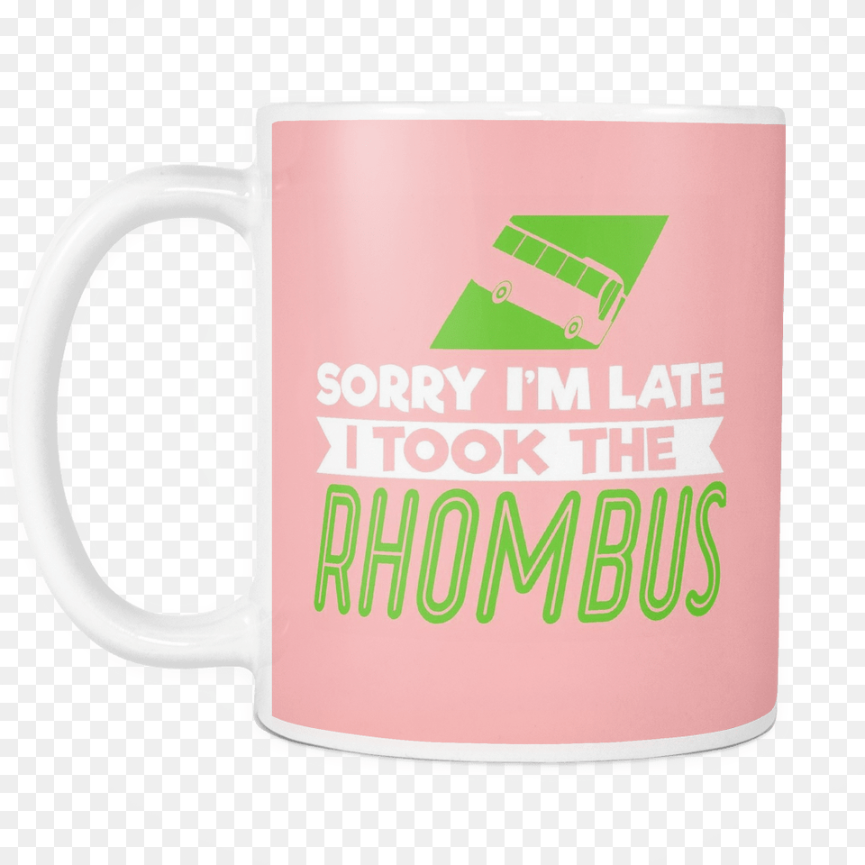 Sorry I39m Late I Took The Rhombus Mug Coffee Cup, Beverage, Coffee Cup Png Image