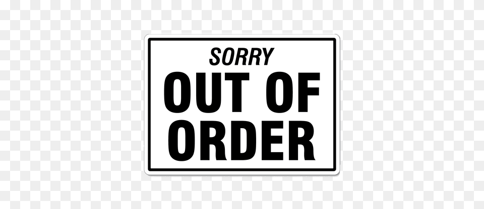 Sorry Out Of Order Sign, License Plate, Scoreboard, Transportation, Vehicle Free Png