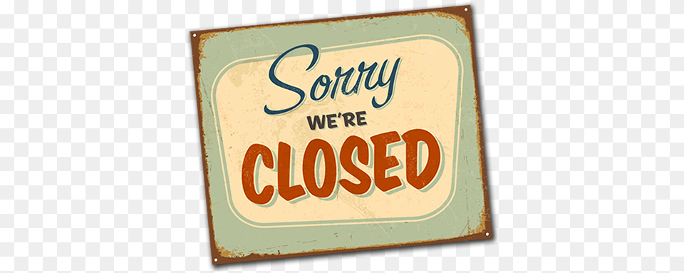 Sorry We Are No Longer Accepting Applications As The Vintage Sorry We Re Closed, Text Free Transparent Png