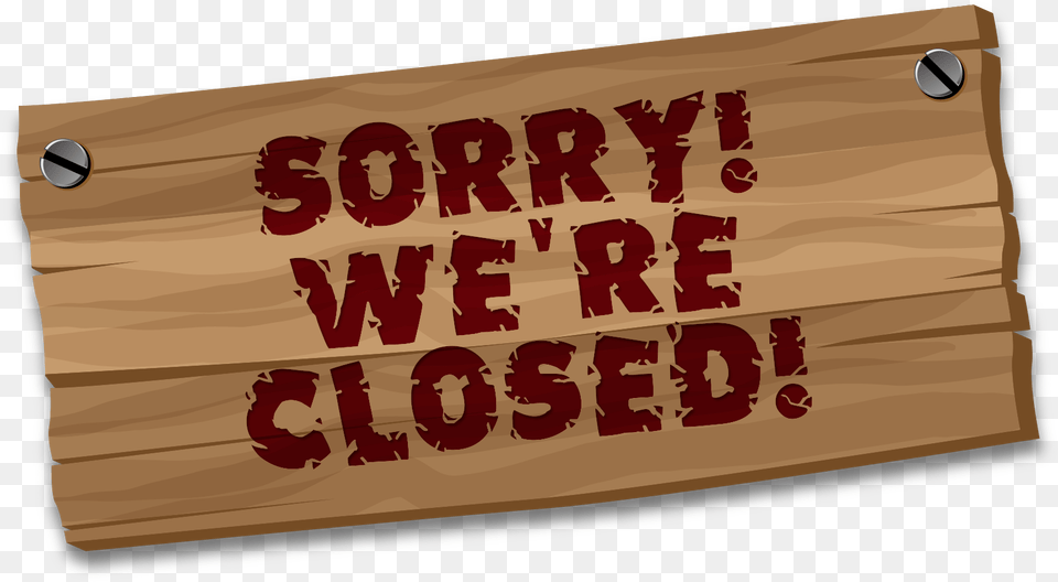 Sorry We39re Closed We Are Closed Sign Transparent, Wood, Text, Lumber, Person Free Png Download