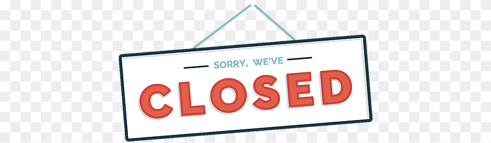 Sorry Weve Closed Sign, Symbol, Text, Number, Scoreboard Free Png