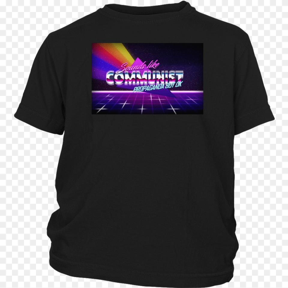Sounds Like Communist Propaganda But Ok T Shirt, Clothing, T-shirt Free Transparent Png