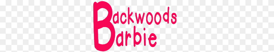 Southern Dreams Creations Backwoods Barbie Wordart, Text, Light, Dynamite, Weapon Free Transparent Png