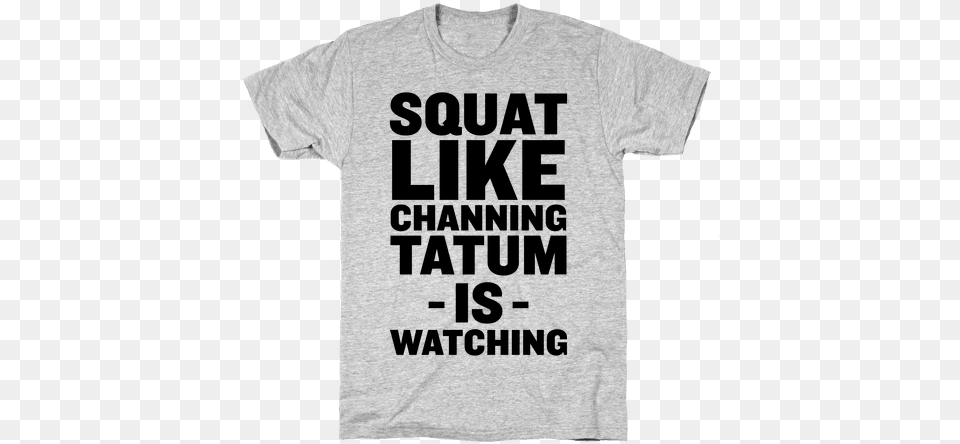 Squat Like Channing Tatum Video Games T Shirt, Clothing, T-shirt Png