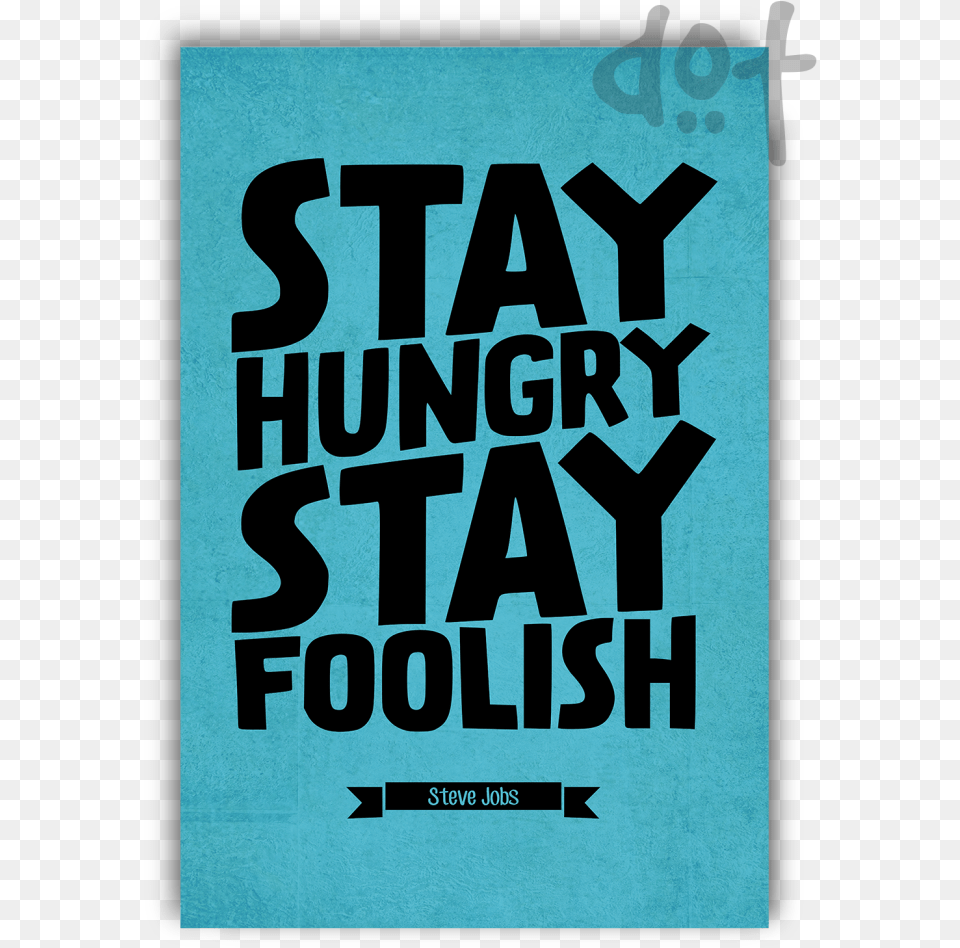 Stay Hungry Stay Foolish Steve Jobs, Advertisement, Book, Poster, Publication Png