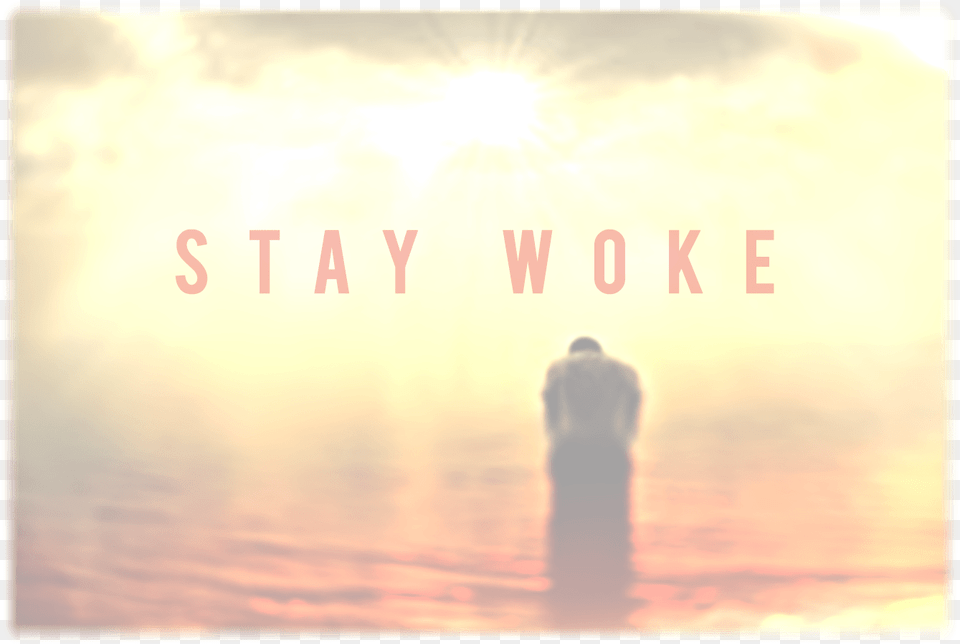 Stay Woke Display Device, Outdoors, Flare, Light, Sunlight Free Png Download
