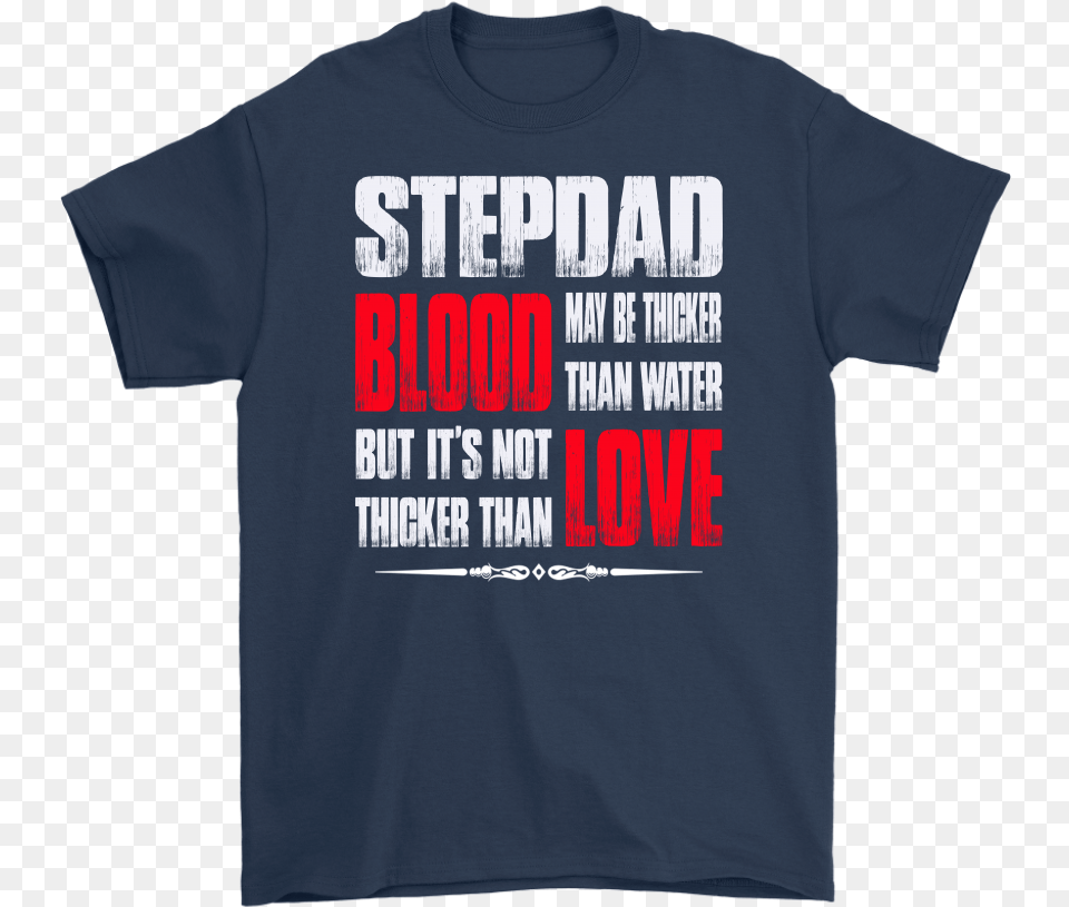 Step Dad Blood May Be Thicker Than Water But It39s Not Tekashi 69 T Shirt, Clothing, T-shirt Free Png