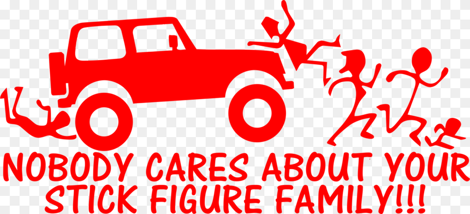Stick Figure Family Nobody Cares Jeep Nobody Cares About Your Stick Family Jeep Svg, Pickup Truck, Transportation, Truck, Vehicle Free Png Download