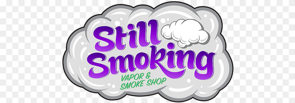 Still Smoking Vapor U0026 Smoke Shop Las Vegas Nv Illustration, Text, Birthday Cake, Cake, Cream Free Png Download
