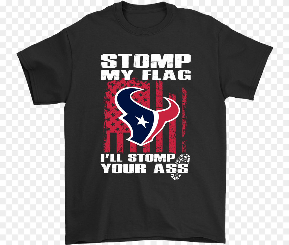 Stomp My Flag I39ll Stomp Your Ass Houston Texans Shirts Rock The Vote Shirt, Clothing, T-shirt Png Image
