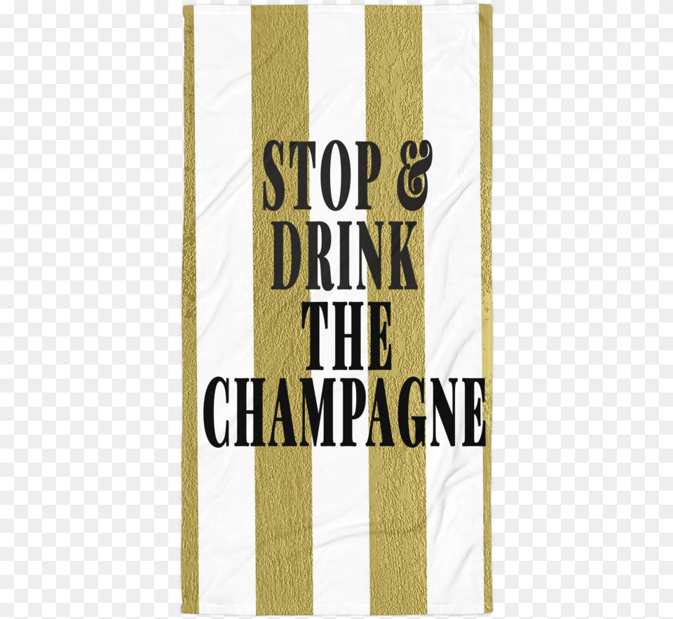 Stop Amp Drink The Champagne Summer Towel Banner, Home Decor, Rug Png Image