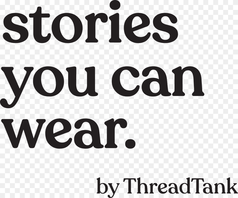 Stories You Can Wear By Thread Tank Story You Can Wear, Text, Letter Png Image