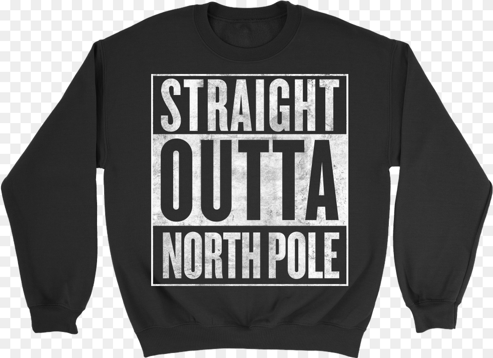 Straight Outta North Pole Sweatshirt, T-shirt, Clothing, Knitwear, Long Sleeve Png