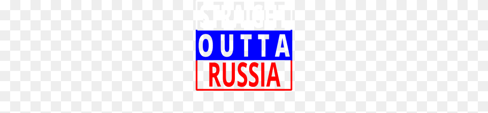 Straight Outta Russian Federation Russia Sovjet, Text, Scoreboard Png