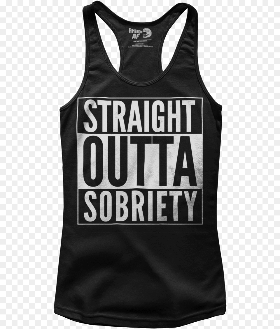 Straight Outta Sobriety Gym Hair Don T Care, Clothing, Tank Top, Person Png Image