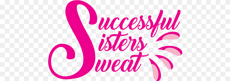 Successful Sisters Sweat Physical Fitness Dot, Text, Dynamite, Weapon Png Image