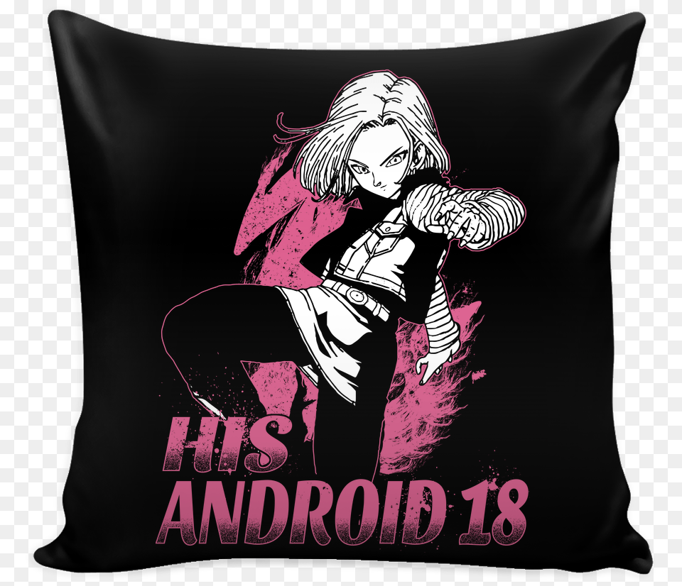 Super Saiyan His Android 18 Pillow Cover Android 18 T Shirt, Cushion, Home Decor, Baby, Person Png Image