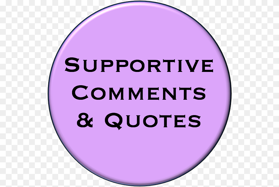 Supportive Comments Amp Quotes Circle, Disk, Badge, Logo, Symbol Png
