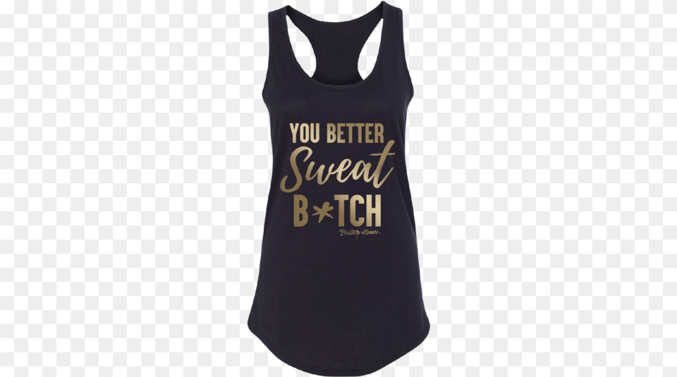 Sweat Btch Shirt, Clothing, Tank Top, T-shirt Png Image