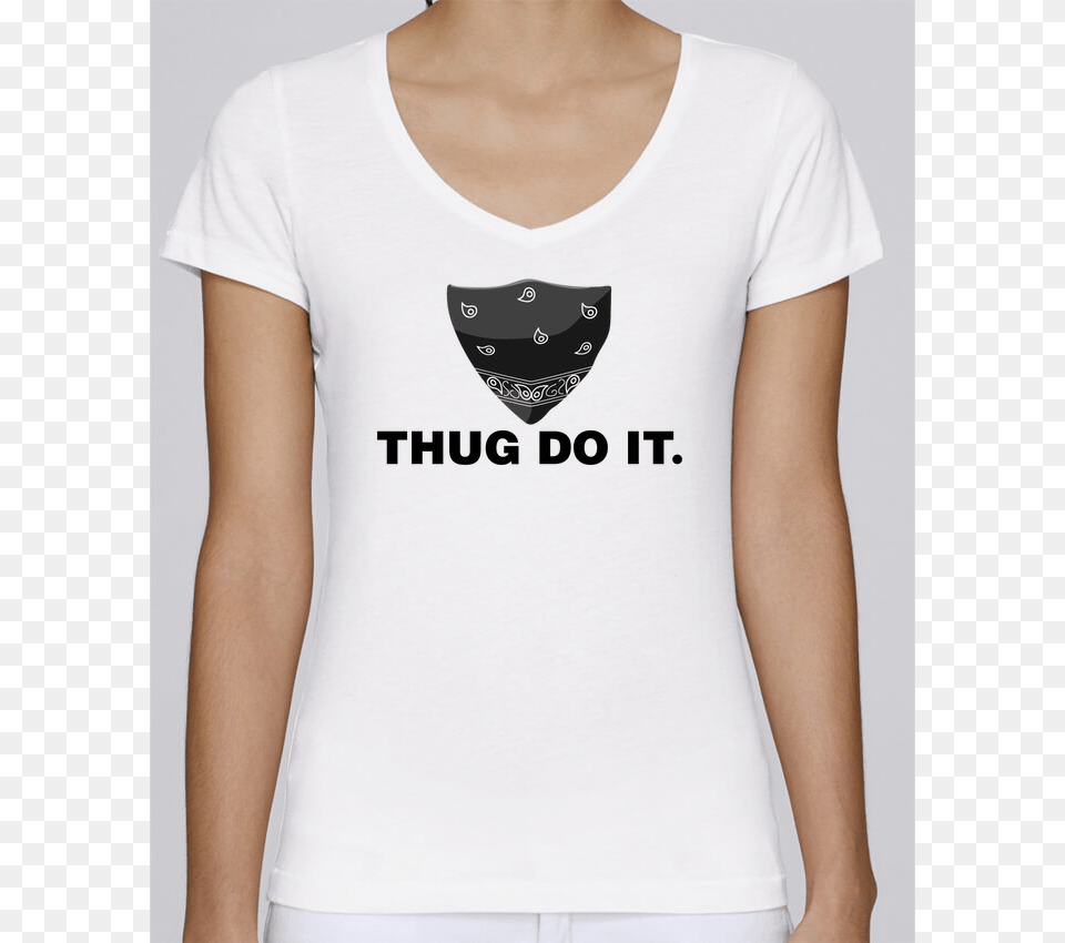 T Shirt Femme Col V Stella Chooses Thug Do It Par Tunetoo T Shirt, Clothing, T-shirt Free Transparent Png