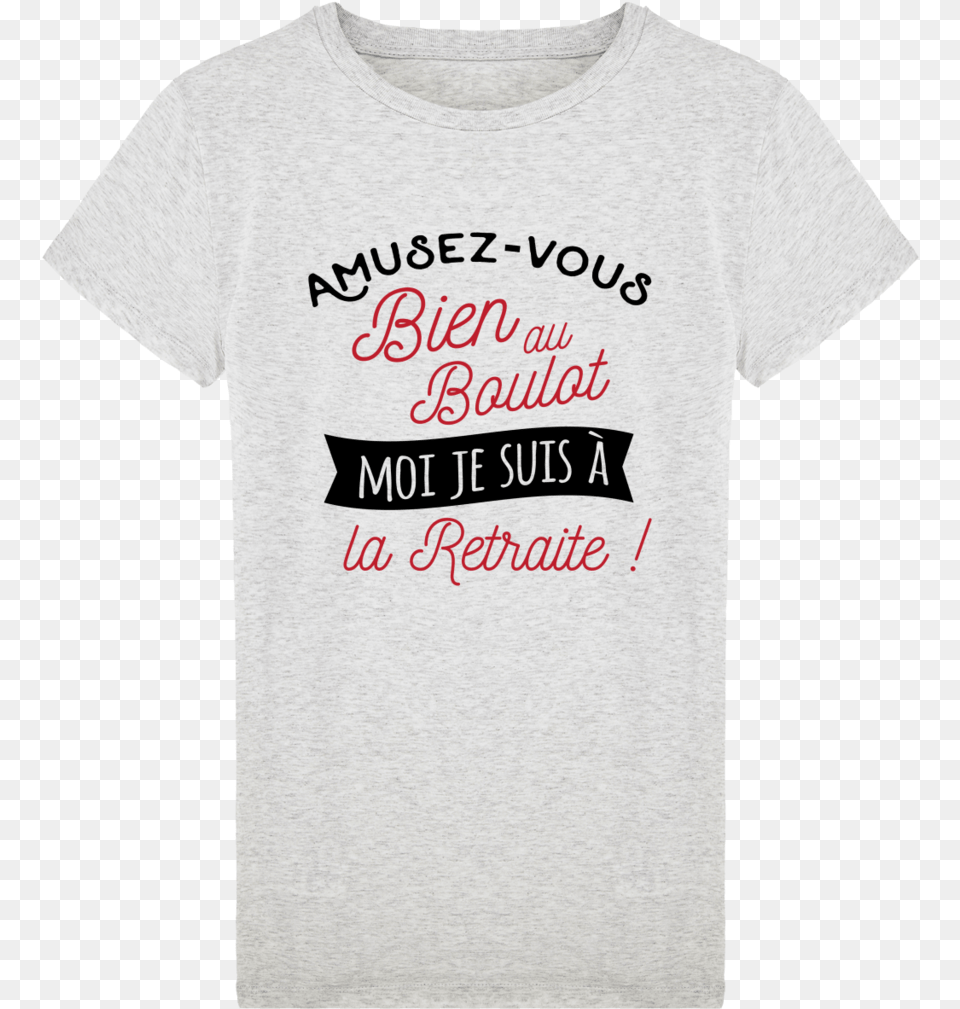 T Shirt Homme Retraite Humour Amusez Vous Bien Au Boulot T Shirt Retraite Femme, Clothing, T-shirt Free Png Download