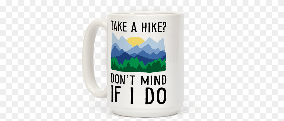 Take A Hike Don39t Mind If I Do Coffee Mug Beer Stein, Cup, Beverage, Coffee Cup Free Transparent Png