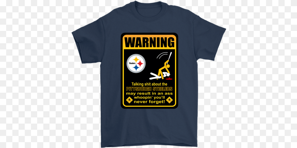 Talk Shit About Pittsburgh Steelers Result In Ass Whoopin39 Pittsburgh Steelers, Clothing, Shirt, T-shirt, Person Free Png Download