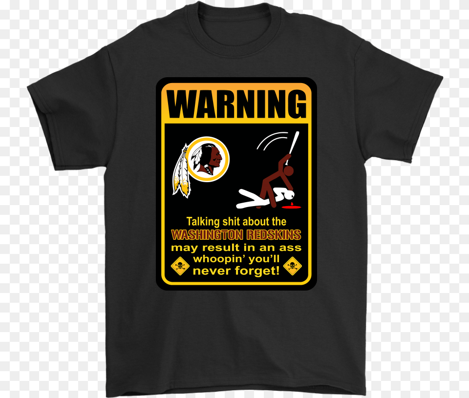 Talk Shit About Washington Redskins Result In Ass Whoopin39 T Shirt Number Printing, Clothing, T-shirt, Person, Face Free Transparent Png