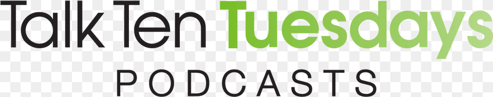 Talk Ten Tuesdays Podcasts Graphics, Green, Text Png