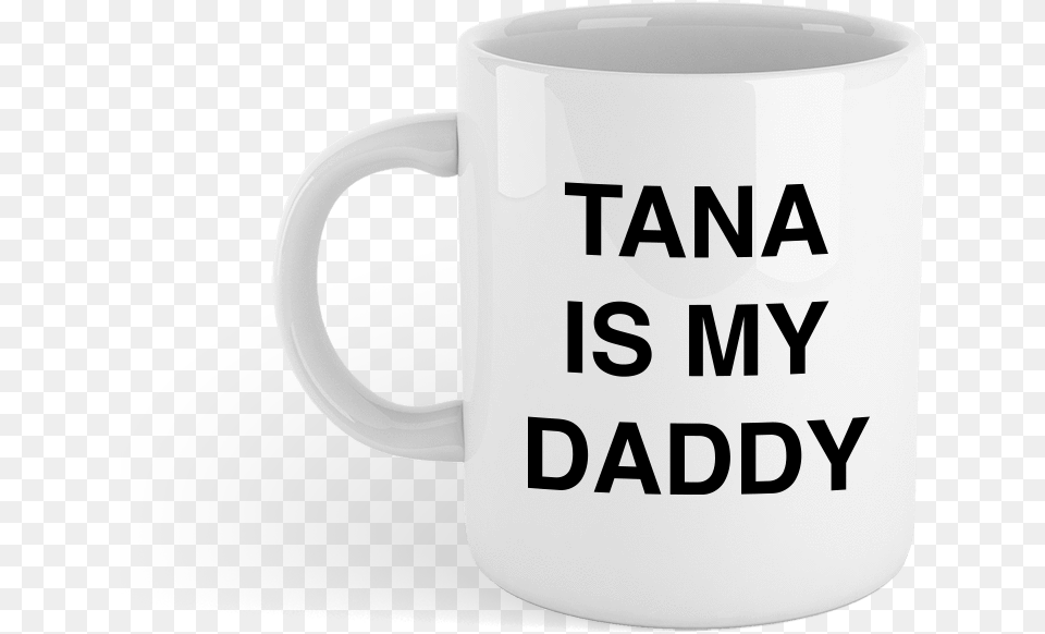 Tana Is My Daddy Mugclass Lazyload Lazyload Fade Coffee Cup, Beverage, Coffee Cup Png