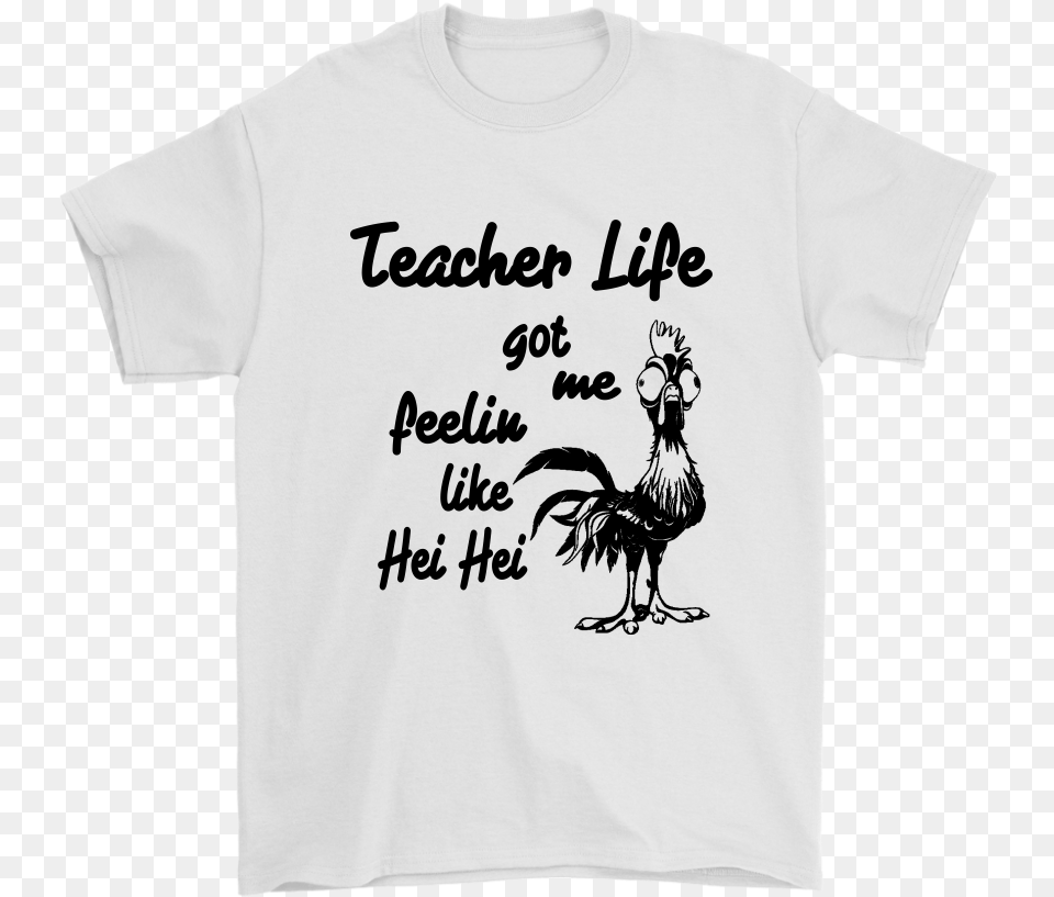 Teacher Life Got Me Feelin Like Hei Hei Moana Jobs Mom Life Hei Hei Shirt, Clothing, T-shirt, Animal, Bird Png Image