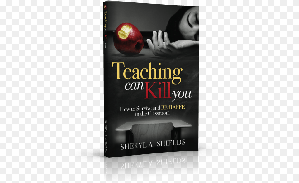 Teaching Can Kill You By Sheryl Shields, Publication, Book, Adult, Person Free Transparent Png