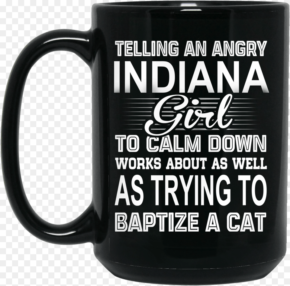 Telling An Angry Indiana Girl To Calm Down Works About Medical Coder Because Even Doctors Need Heros, Cup, Beverage, Coffee, Coffee Cup Png Image