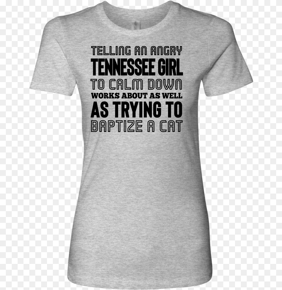 Telling An Angry Tennessee Girl To Calm Downclass Active Shirt, Clothing, T-shirt Free Png