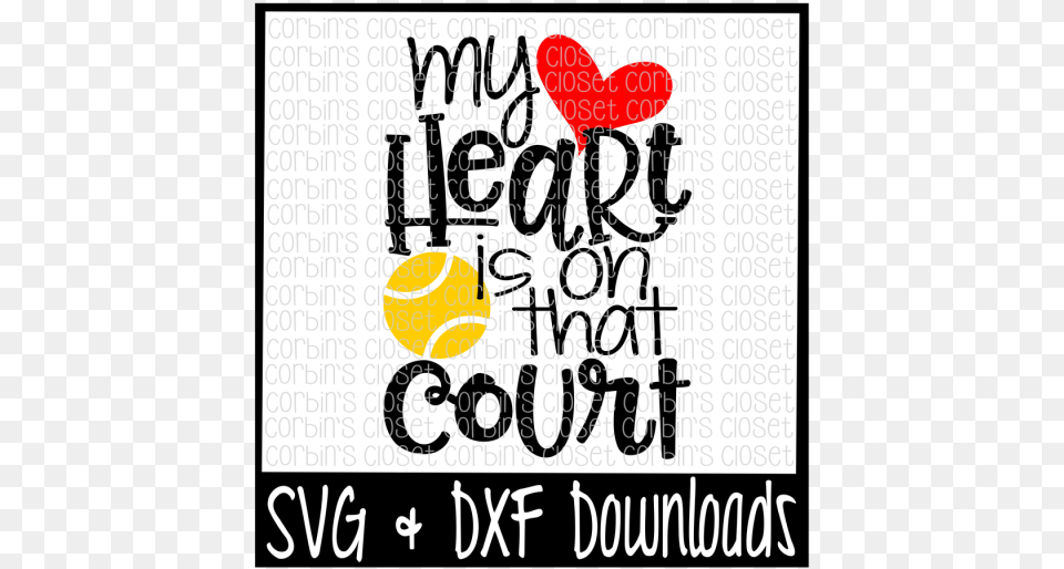 Tennis Mom Svg Tennis Svg My Heart Is On That Court Heart, Ball, Sport, Tennis Ball, Text Free Png