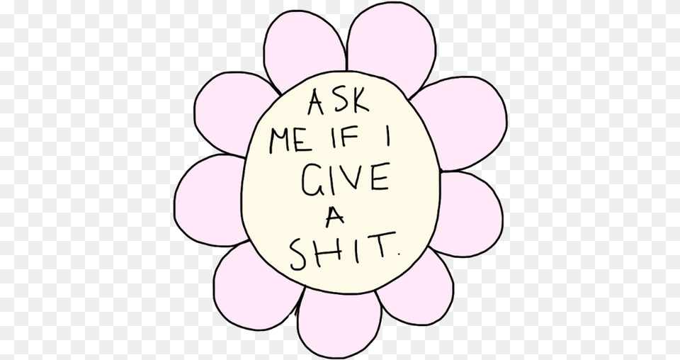 Text Flower Offensive Text Transparency Ask Me If I Give A Damn, Plant Free Transparent Png