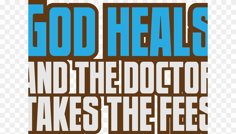 Text Quotes Design God Heals And The Doctor Takes The God Quotes For T Shirts, Banner, Scoreboard, Wood, Advertisement Free Transparent Png
