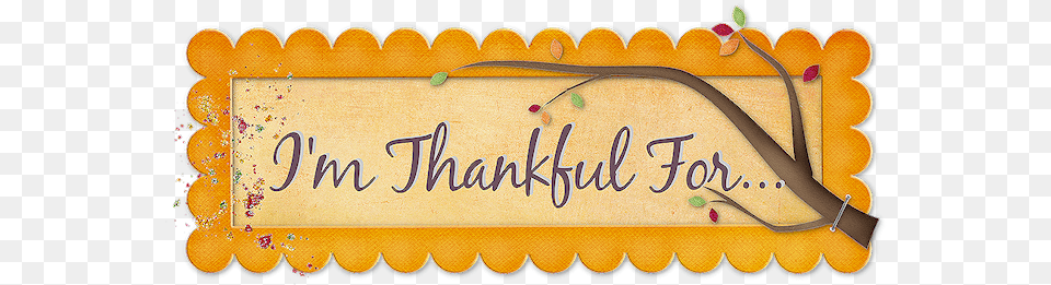 Thankful I M Thankful For Sign, Text, Calligraphy, Handwriting Free Png Download