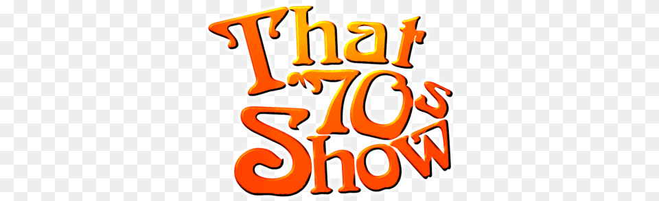 That 70s Show Logos 70s Show Logo, Text, Dynamite, Weapon Png