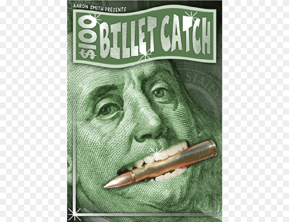 The 100 Billet Catch By Aaron Smith 100 Dollar Bill, Publication, Book, Ammunition, Bullet Free Transparent Png