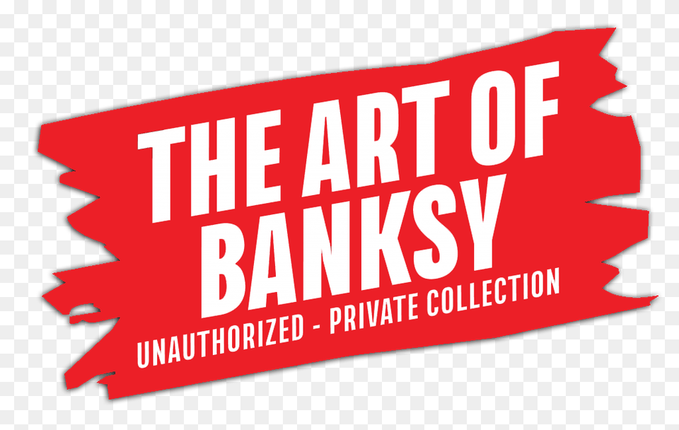 The Art Of Banksy Unauthorized Private Collection, Advertisement, Poster, Dynamite, Text Free Png Download