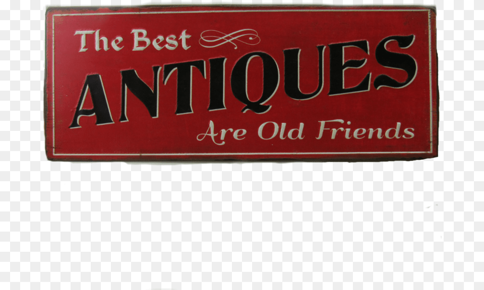 The Best Antiques Are Old Friends Metal Sign Signage, Symbol, Text Png Image